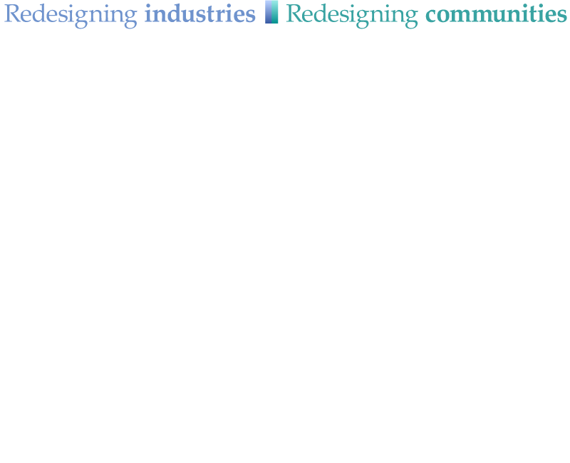 Redesigning communities, Redesigning industries
